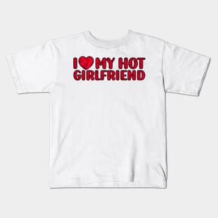 I Love My Hot Girlfriend Kids T-Shirt